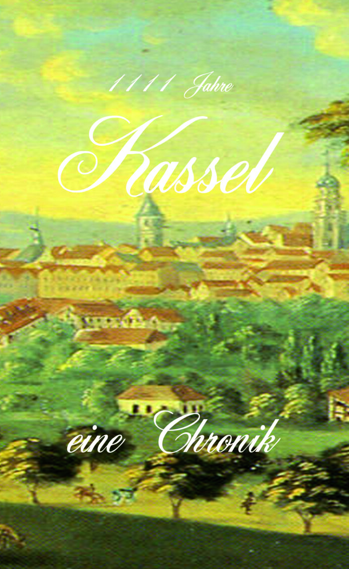 1111 Jahre Kassel – eine Chronik